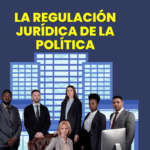 La regulación jurídica de la política